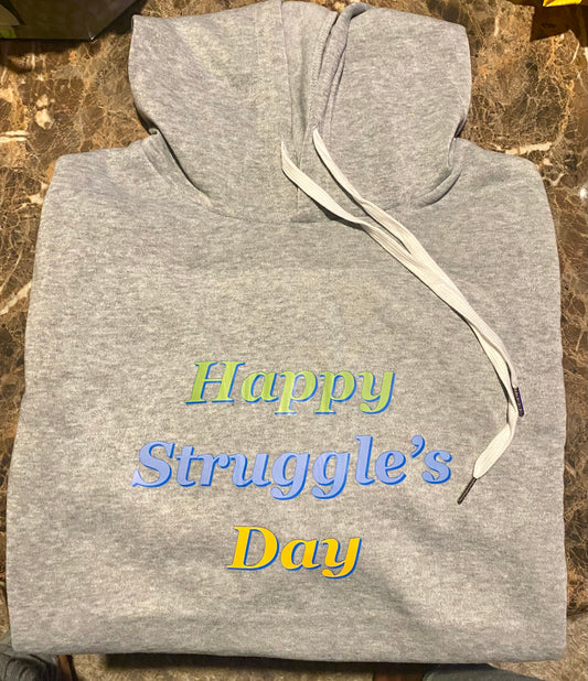 Happy Struggle’s Day Hoodie
