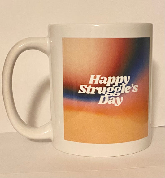 Happy Struggle’s Day coffee mug