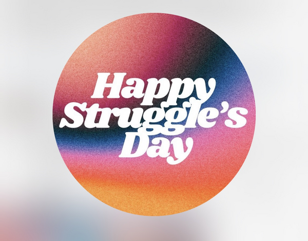 Happy Struggle's Day